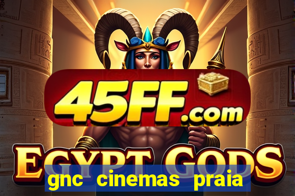 gnc cinemas praia de belas